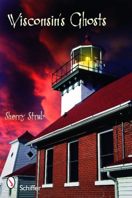Book cover of: Wisconsin's Ghosts. By: Sherry Strub