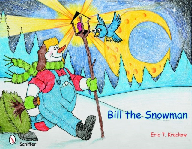 Book cover of: Bill the Snowman. By: Eric T. Krackow