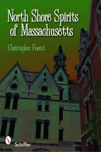 Book cover of: North Shore Spirits of Massachusetts. By: Christopher Forest