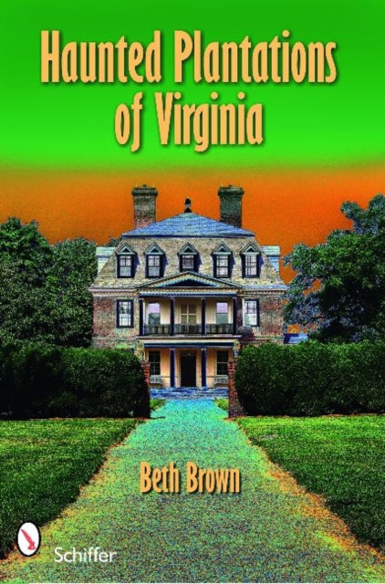 Book cover of: Haunted Plantations of Virginia. By: Beth Brown