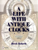 Book cover of: Life With Antique Clocks