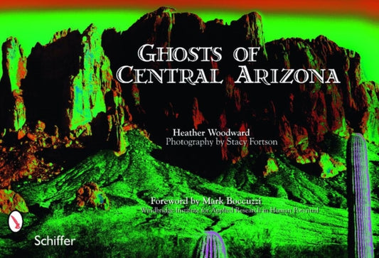 Book cover of: Ghosts of Central Arizona. By: Heather Woodward