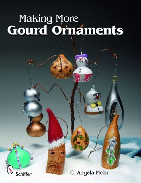 Book cover of: Making More Gourd Ornaments. By: C. Angela Mohr
