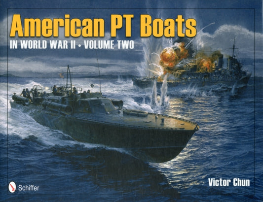 Book cover of: American PT Boats in World War II Volume Two. By: Victor Chun