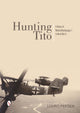 Book cover of: Hunting Tito. By: Lovro Peren