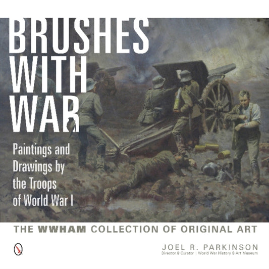 Book cover of: Brushes with War: Paintings and Drawings by the Troops of World War I. By: World War History & Art Museum
