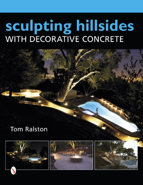 Book cover of: Sculpting Hillsides with Decorative Concrete. By: Tom Ralston