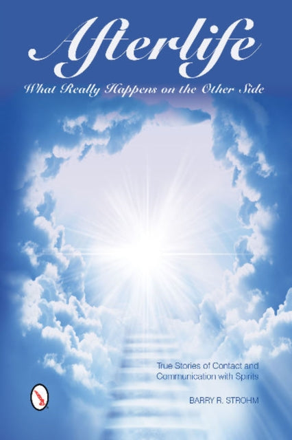 Book cover of: Afterlife: What Really Happens on the Other Side. By: Barry R. Strohm