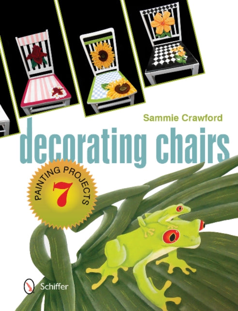 Book cover of: Decorating Chairs: 7 Painting Projects. By: Sammie Crawford