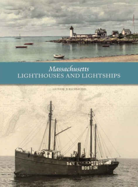 Book cover of: Massachusetts Lighthouses and Lightships. By: Arthur P. Richmond