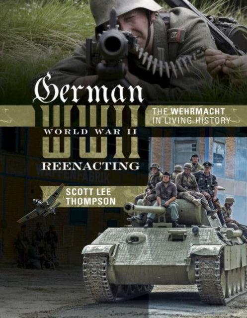 Book cover of: German World War II Reenacting. By: Scott Lee Thompson