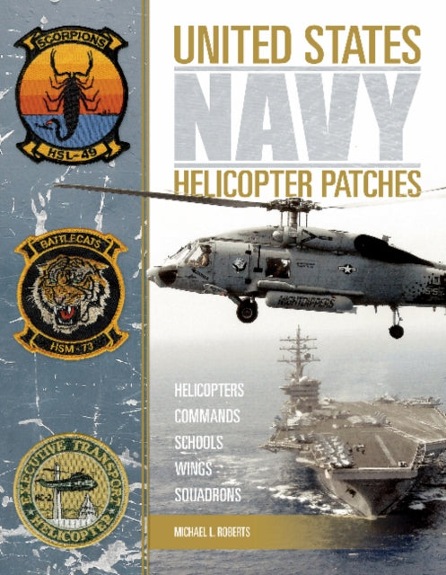 Book cover of: United States Navy Helicopter Patches. By: Michael L. Roberts