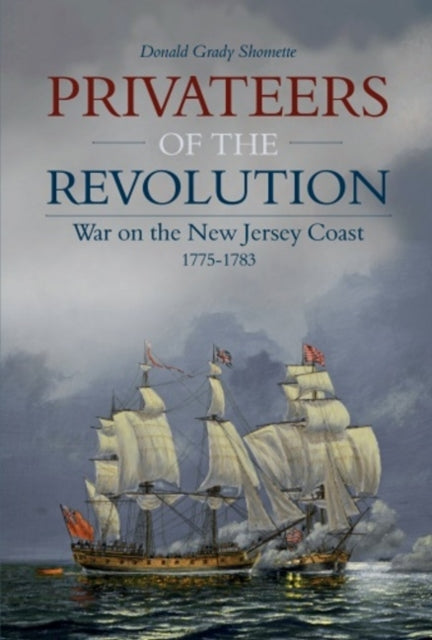Book cover of: Privateers of the Revolution. By: Donald Grady Shomette