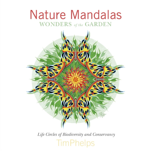 Book cover of: Nature Mandalas Wonders of the Garden. By: Tim Phelps
