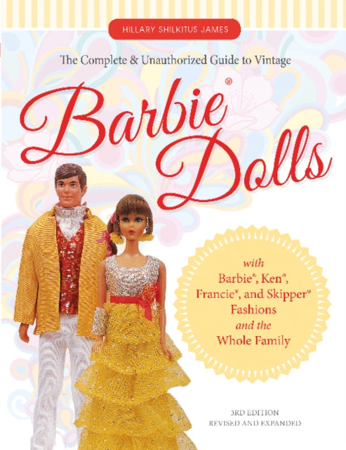 Book cover of: Complete & Unauthorized Guide to Vintage Barbie® Dolls. By: Hillary Shilkitus James