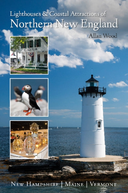 Book cover of: Lighthouses and Coastal Attractions of Northern New England. By: Allan Wood