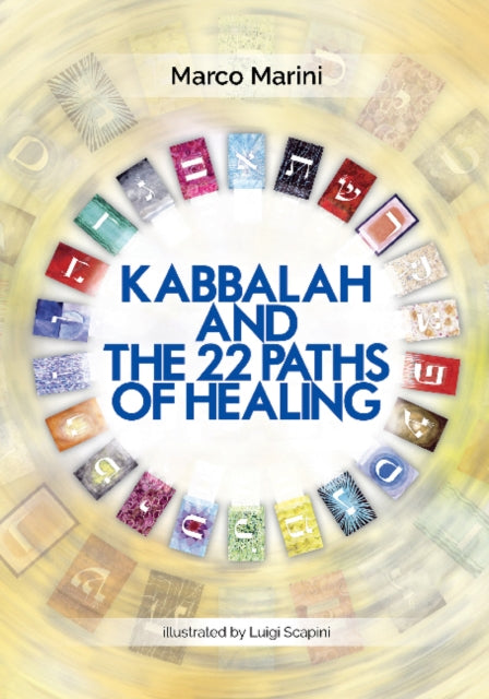 Book cover of: Kabbalah and the 22 Paths of Healing. By: Marco Marini