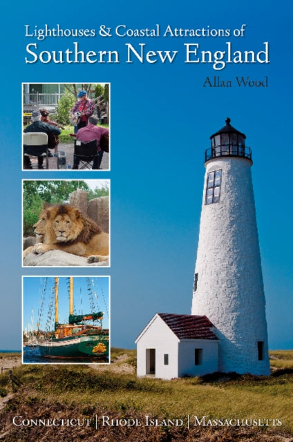 Book cover of: Lighthouses and Coastal Attractions of Southern New England. By: Allan Wood