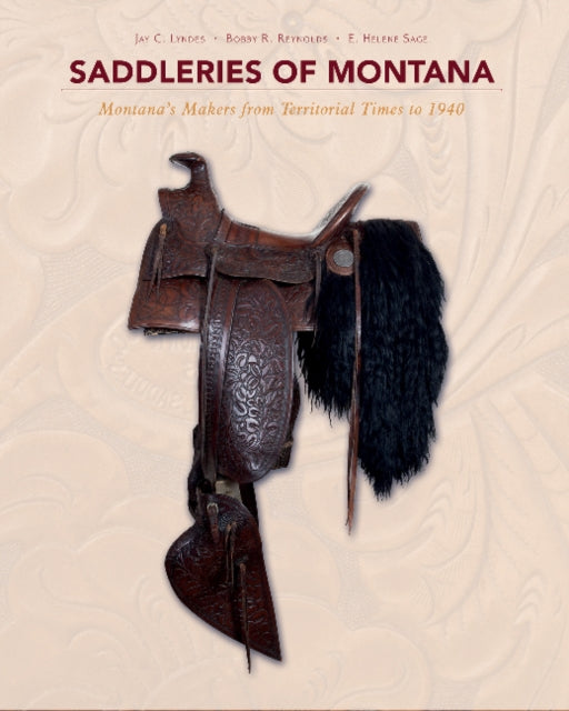 Book cover of: Saddleries of Montana. By: E. Helene Sage