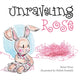 Book cover of: Unraveling Rose. By: Brian Wray