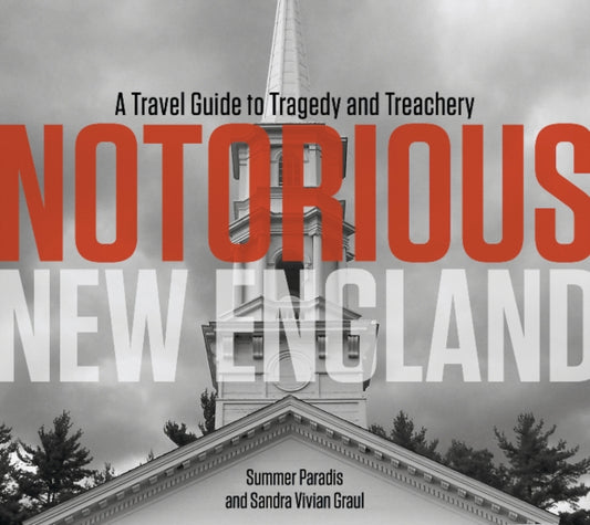Book cover of: Notorious New England. By: Summer Paradis