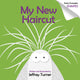 Book cover of: My New Haircut. By: Jeffrey Turner