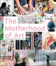 Book cover of: Motherhood of Art. By: Marissa Huber