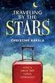 Book cover of: TRAVELING BY THE STARS. By: Christine Rakela