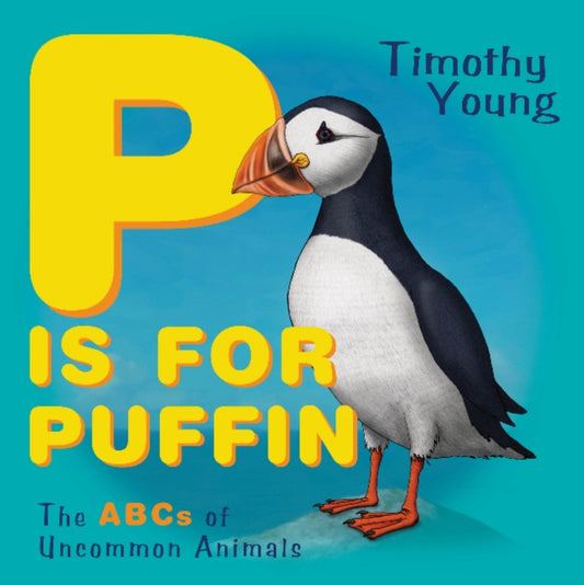 Book cover of: P Is for Puffin. By: Timothy Young