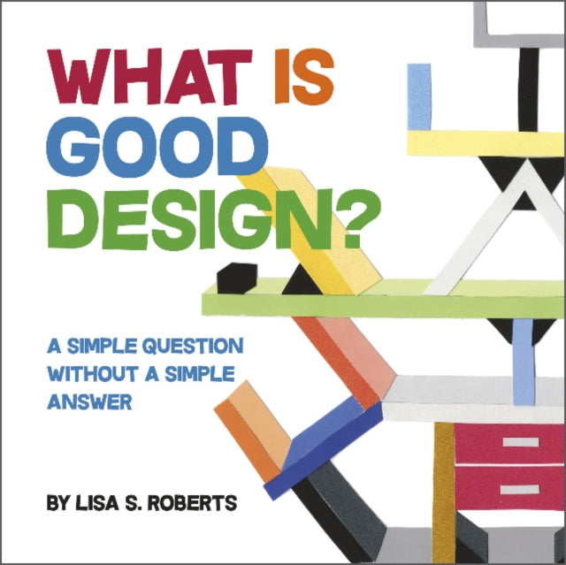 Book cover of: What Is Good Design?. By: Lisa S. Roberts