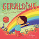 Book cover of: Geraldine and the Rainbow Machine. By: Sol Regwan