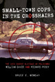 Book cover of: Small-Town Cops in the Crosshairs. By: Bruce E. Mowday