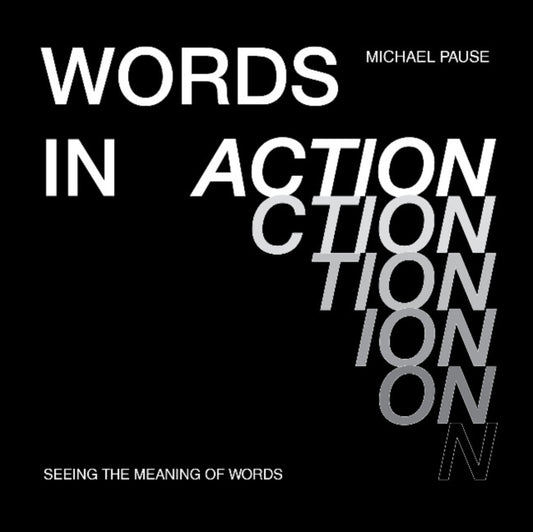 Book cover of: Words in Action. By: Michael Pause