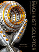 Book cover of: Machinist Sculptor. By: Chris Bathgate