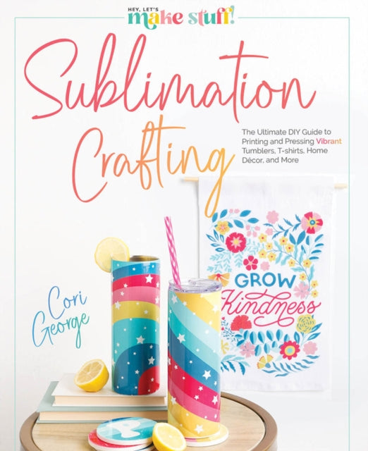 Book cover of: Sublimation Crafting. By: Cori George
