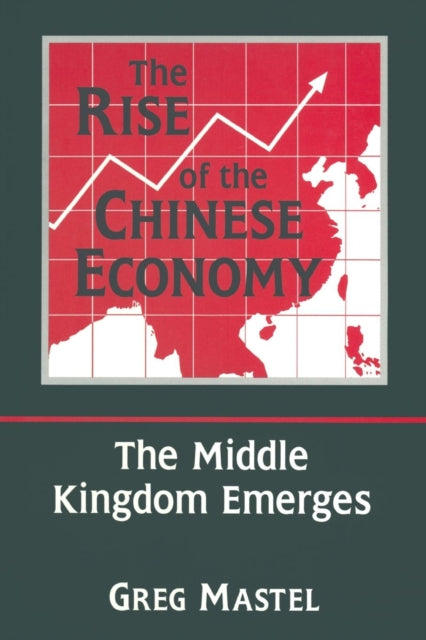 Book cover of: Rise of the Chinese Economy: The Middle Kingdom Emerges