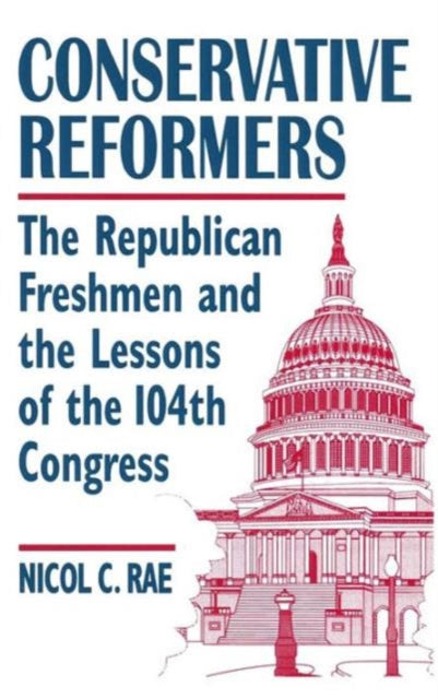 Book cover of: Conservative Reformers: The Freshman Republicans in the 104th Congress