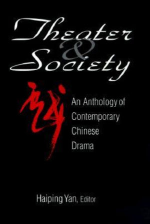 Theatre and Society: Anthology of Contemporary Chinese Drama