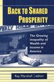Book cover of: Back to Shared Prosperity: The Growing Inequality of Wealth and Income in America. By: Ray F. Marshall