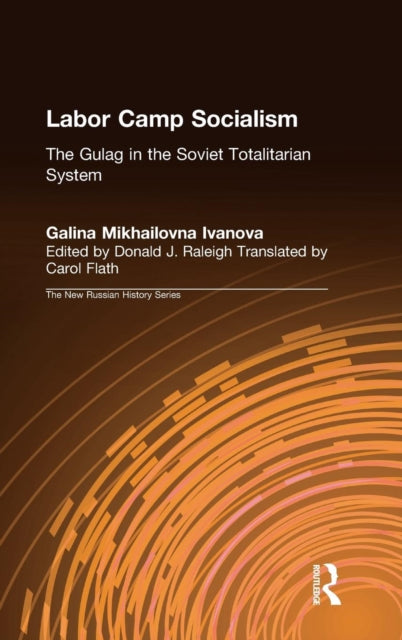 Book cover of: Labor Camp Socialism: The Gulag in the Soviet Totalitarian System. By: Galina Mikhailovna Ivanova