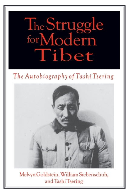Book cover of: Struggle for Modern Tibet: The Autobiography of Tashi Tsering. By: Melvyn C. Goldstein