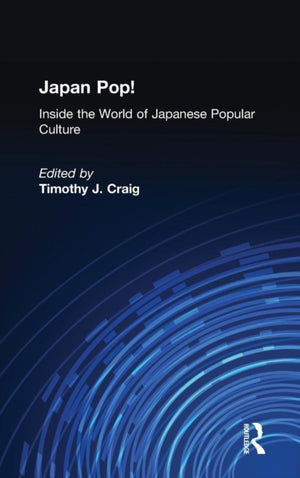 Japan Pop: Inside the World of Japanese Popular Culture