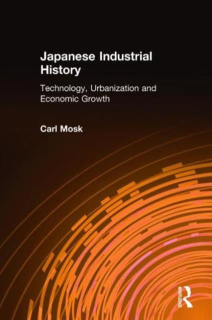 Book cover of: Japanese Industrial History. By: Carl Mosk