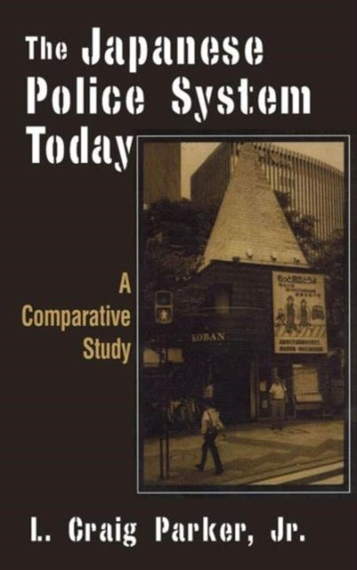 Book cover of: Japanese Police System Today: A Comparative Study. By: L. Craig Parker