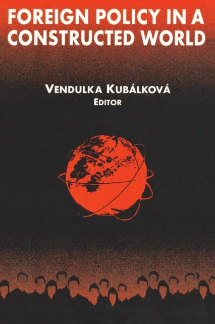 Book cover of: Foreign Policy in a Constructed World. By: Vendulka Kubalkova