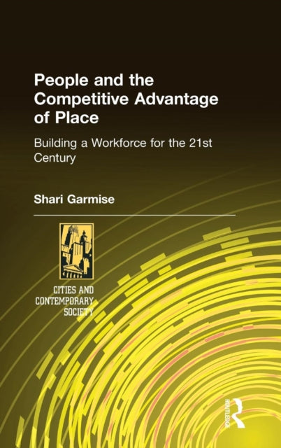 Book cover of: People and the Competitive Advantage of Place. By: Shari Garmise