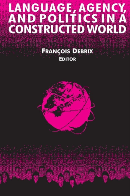Book cover of: Language, Agency, and Politics in a Constructed World. By: Francois Debrix