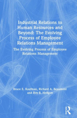 Industrial Relations to Human Resources and Beyond