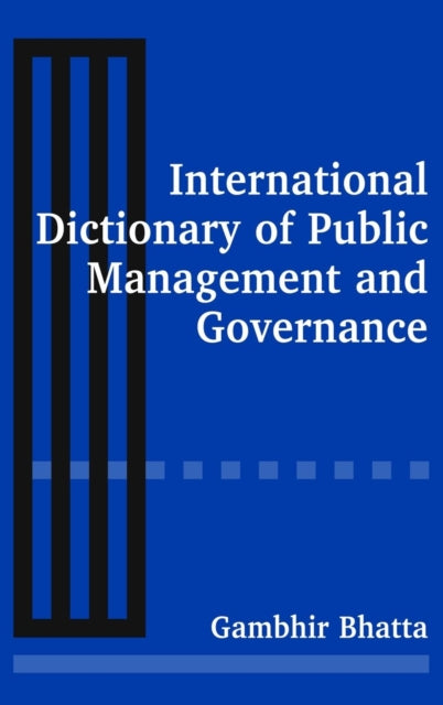 Book cover of: International Dictionary of Public Management and Governance. By: Gambhir Bhatta