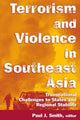 Book cover of: Terrorism and Violence in Southeast Asia. By: Paul J. Smith
